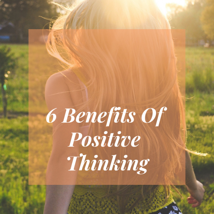 6 Benefits Of Positive Thinking